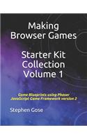 Making Browser Games Starter Kit Collection Volume 1: Game Blueprints using Phaser JavaScript Game Framework version 2(1 Making Browser Games Starter Kits Collection)