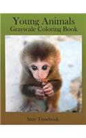 Young Animals Grayscale Coloring Book: Grayscale coloring for adults and Grownups. Grayscale photo coloring made you relax, stress less, meditation and mindfulness your mind and very good