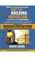 Beat the Building Inspector Training Course 101: Maximizing Team Operations, Managing the Values of Your team and Others(3 Beat the Building Inspector)