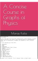 A Concise Course in Graphs of Physics