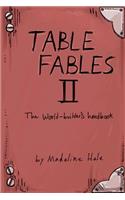 Table Fables II