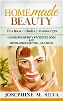 Homemade Beauty: 2 Manuscripts - Homemade Beauty Products Book and Herbs and Essential Oils Book