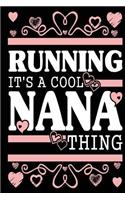 Running It's a Cool Nana Thing: Funny Grandma Running Journal Notebook