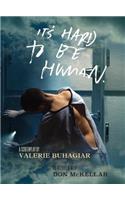 It's Hard to Be Human