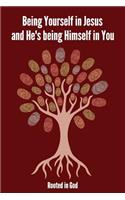Being Yourself in Jesus and He's being Himself in You