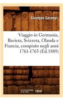 Viaggio in Germania, Baviera, Svizzera, Olanda E Francia, Compiuto Negli Anni 1761-1763 (Éd.1889)