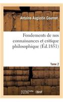 Fondements de Nos Connaissances Et Critique Philosophique Tome 2