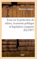 Essai Sur La Protection Du Salaire, Économie Politique Et Législation Comparée