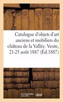 Catalogue d'Objets d'Art Anciens Et Mobiliers Du Château de la Vallée, Porcelaines Anciennes: de la Chine Et Du Japon. Vente, 21-25 Août 1887