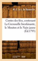 Contes des fées, contenant La Grenouille bienfaisante, le Mouton et le Nain jaune