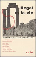 Hegel Et La Vie: (Recherches Sur L'Idealisme Et Le Romantisme Allemands)