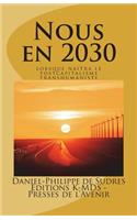 Nous En 2030: Lorsque Naitra Le Postcapitalisme Transhumaniste