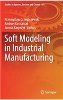 Soft Modeling in Industrial Manufacturing