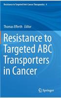 Resistance to Targeted ABC Transporters in Cancer