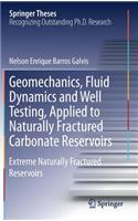 Geomechanics, Fluid Dynamics and Well Testing, Applied to Naturally Fractured Carbonate Reservoirs: Extreme Naturally Fractured Reservoirs