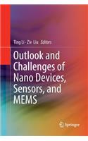 Outlook and Challenges of Nano Devices, Sensors, and Mems