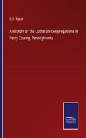 History of the Lutheran Congregations in Perry County, Pennsylvania
