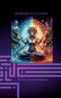 A.U.R.O.R.A. vs. E.L.I.X.A.R. The Duel of Artificial Intelligence