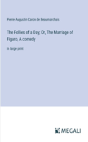 Follies of a Day; Or, The Marriage of Figaro, A comedy