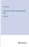 Evolution Of Man; A Popular Scientific Study