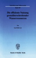 Die Effiziente Nutzung Grenzuberschreitender Wasserressourcen