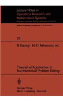 Theoretical Approaches to Non-Numerical Problem Solving: Proceedings of the IV Systems Symposium at Case Western Reserve University