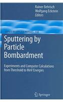 Sputtering by Particle Bombardment: Experiments and Computer Calculations from Threshold to MeV Energies