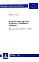 Determinanten Regionaler Altersstrukturdifferenzen in Bayern