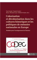 Colonisation Et Décolonisation Dans Les Cultures Historiques Et Les Politiques de Mémoire Nationales En Europe
