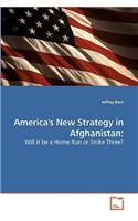 America's New Strategy in Afghanistan