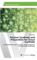 Polymer Synthesis and Preparation for Tissue Scaffolds