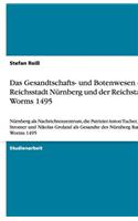 Das Gesandtschafts- und Botenwesen der Reichsstadt Nürnberg und der Reichstag in Worms 1495