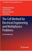 Cell Method for Electrical Engineering and Multiphysics Problems
