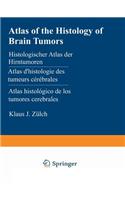 Atlas of the Histology of Brain Tumors / Histologischer Atlas Der Hirntumoren / Atlas d'Histologie Des Tumeurs Cérébrales / Atlas Histológico de Los Tumores Cerebrales / Гистологиче&