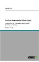 Der Iran: Hegemon im Nahen Osten?