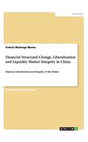 Financial Structural Change, Liberalization and Liquidity Market Integrity in China