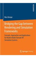 Bridging the Gap Between Rendering and Simulation Frameworks: Concepts, Approaches and Applications for Modern Multi-Domain VR Simulation Systems