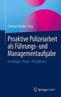 Proaktive Polizeiarbeit ALS Führungs- Und Managementaufgabe: Grundlagen - PRAXIS - Perspektiven