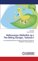 Helicoverpa (Heliothis sp.) The Biting Danger, Volume I