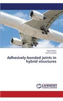 Adhesively-bonded joints in hybrid structures