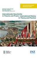 Internationale Geschichte in Theorie Und Praxis / International History in Theory and Practice