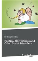 Political Correctness and Other Social Disorders