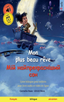 Mon plus beau rêve - Мій найпрекрасніший сон (français - ukrainien)