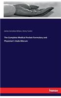 Complete Medical Pocket-Formulary and Physician's Vade-Mecum