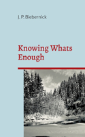 Knowing What's Enough: A guide to a life of more fulfillment and happiness within self-selected limits.