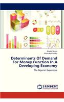 Determinants of Demand for Money Function in a Developing Economy