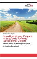 Investigación-acción para el éxito de la Reforma Educacional Chilena