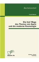 Die fünf Wege des Thomas von Aquin und die moderne Kosmologie