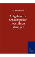 Aufgaben für Schachspieler nebst ihren Lösungen: (German)