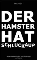 Der Hamster hat Schluckauf